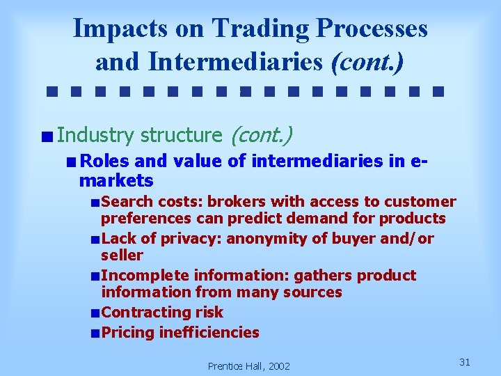 Impacts on Trading Processes and Intermediaries (cont. ) Industry structure (cont. ) Roles and