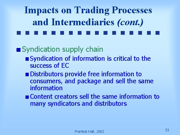 Impacts on Trading Processes and Intermediaries (cont. ) Syndication supply chain Syndication of information
