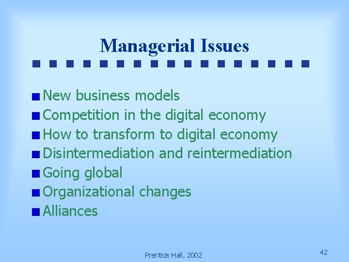 Managerial Issues New business models Competition in the digital economy How to transform to