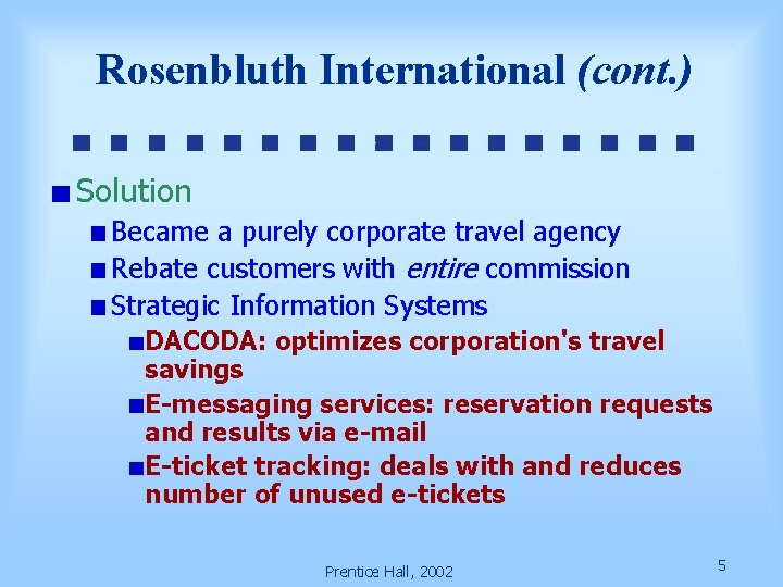 Rosenbluth International (cont. ) Solution Became a purely corporate travel agency Rebate customers with