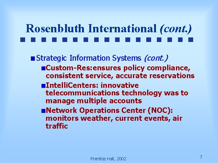 Rosenbluth International (cont. ) Strategic Information Systems (cont. ) Custom-Res: ensures policy compliance, consistent