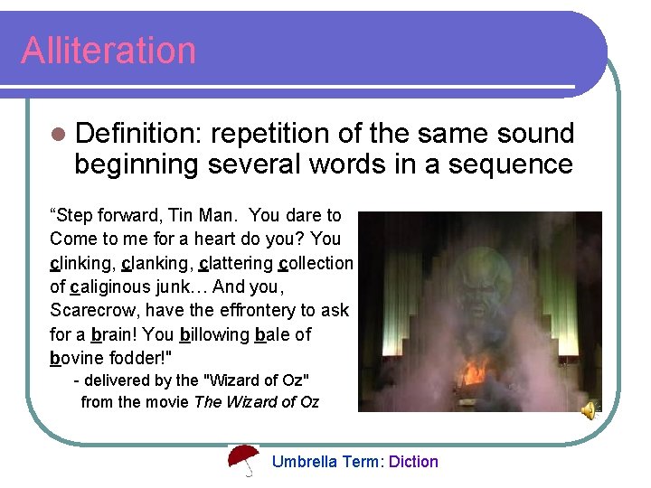 Alliteration l Definition: repetition of the same sound beginning several words in a sequence