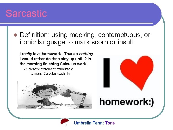 Sarcastic l Definition: using mocking, contemptuous, or ironic language to mark scorn or insult