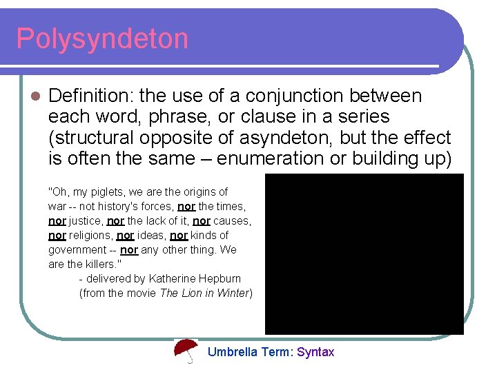 Polysyndeton l Definition: the use of a conjunction between each word, phrase, or clause