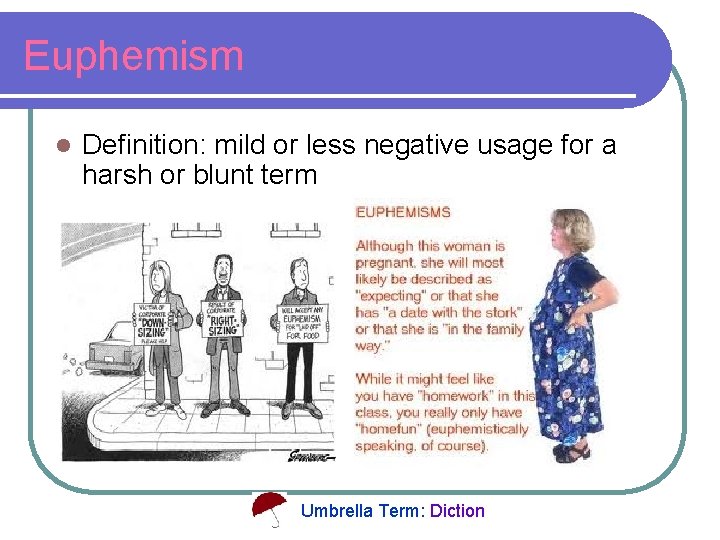 Euphemism l Definition: mild or less negative usage for a harsh or blunt term