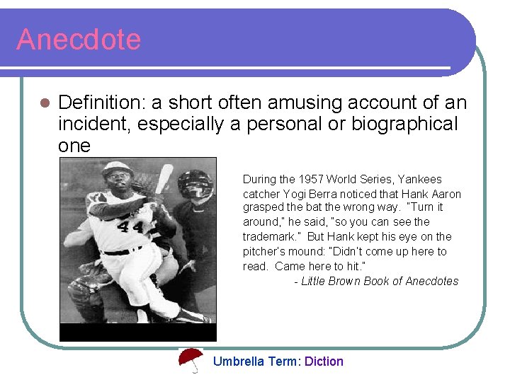 Anecdote l Definition: a short often amusing account of an incident, especially a personal