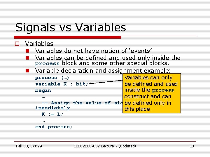 Signals vs Variables o Variables n Variables do not have notion of ‘events’ n Signals vs Variables o Variables n Variables do not have notion of ‘events’ n