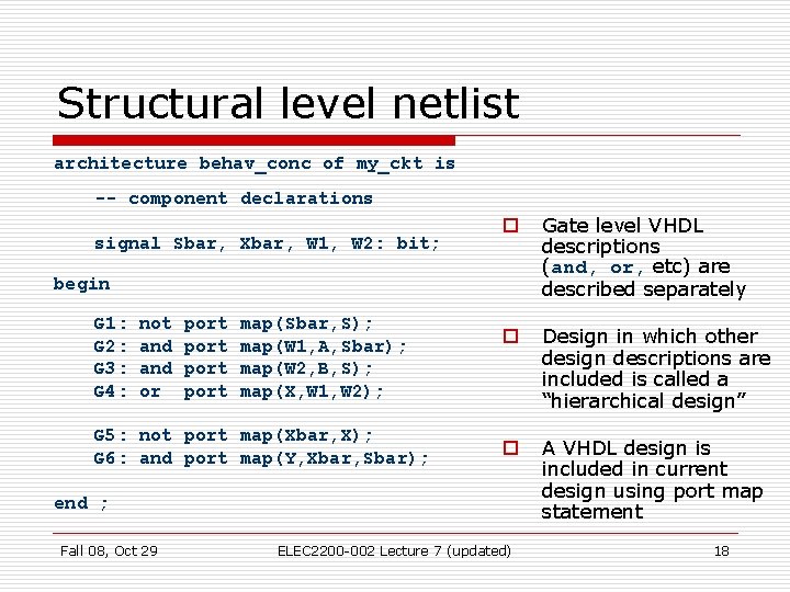 Structural level netlist architecture behav_conc of my_ckt is -- component declarations signal Sbar, Xbar, Structural level netlist architecture behav_conc of my_ckt is -- component declarations signal Sbar, Xbar,