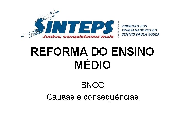 REFORMA DO ENSINO MÉDIO BNCC Causas e consequências 