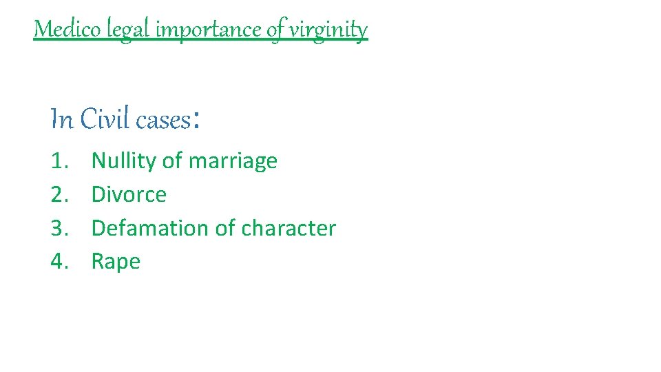 Medico legal importance of virginity In Civil cases: 1. 2. 3. 4. Nullity of Medico legal importance of virginity In Civil cases: 1. 2. 3. 4. Nullity of