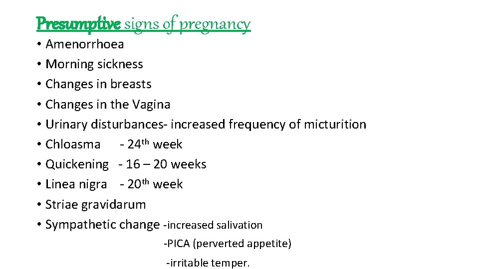 Presumptive signs of pregnancy • Amenorrhoea • Morning sickness • Changes in breasts • Presumptive signs of pregnancy • Amenorrhoea • Morning sickness • Changes in breasts •