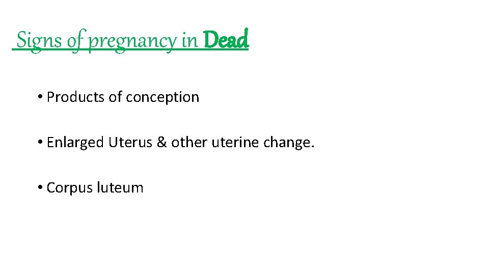 Signs of pregnancy in Dead • Products of conception • Enlarged Uterus & other Signs of pregnancy in Dead • Products of conception • Enlarged Uterus & other