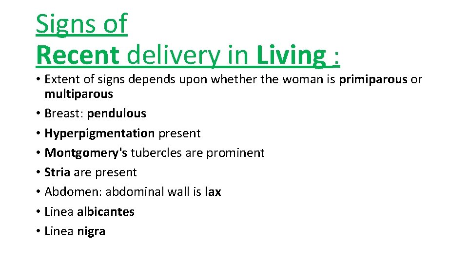 Signs of Recent delivery in Living : • Extent of signs depends upon whether Signs of Recent delivery in Living : • Extent of signs depends upon whether