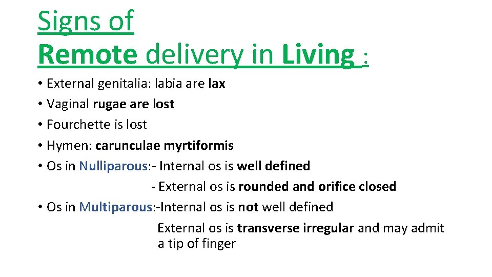 Signs of Remote delivery in Living : • External genitalia: labia are lax • Signs of Remote delivery in Living : • External genitalia: labia are lax •