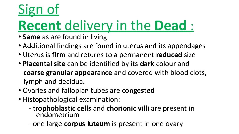 Sign of Recent delivery in the Dead : • Same as are found in Sign of Recent delivery in the Dead : • Same as are found in
