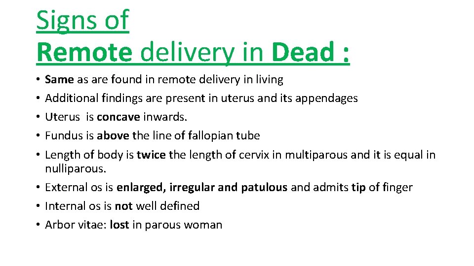 Signs of Remote delivery in Dead : Same as are found in remote delivery Signs of Remote delivery in Dead : Same as are found in remote delivery