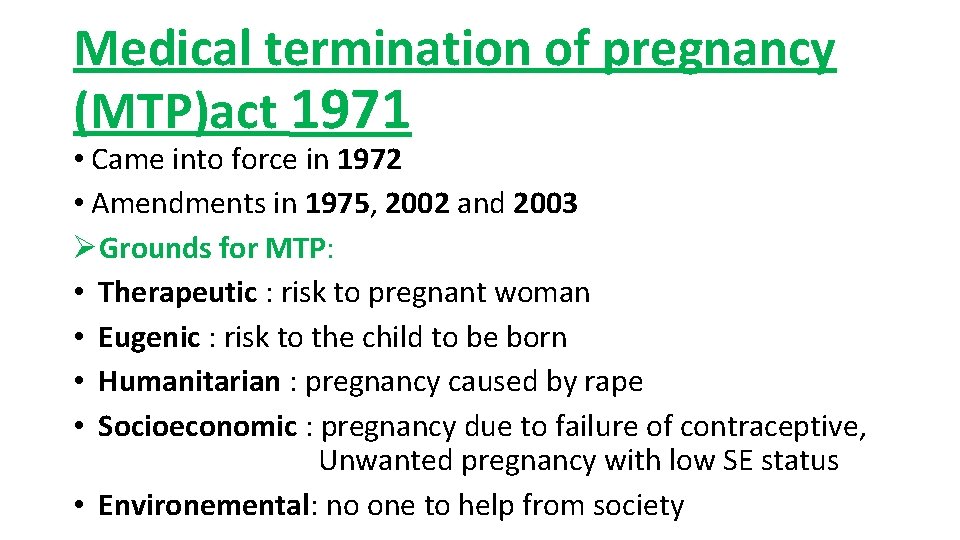 Medical termination of pregnancy (MTP)act 1971 • Came into force in 1972 • Amendments Medical termination of pregnancy (MTP)act 1971 • Came into force in 1972 • Amendments