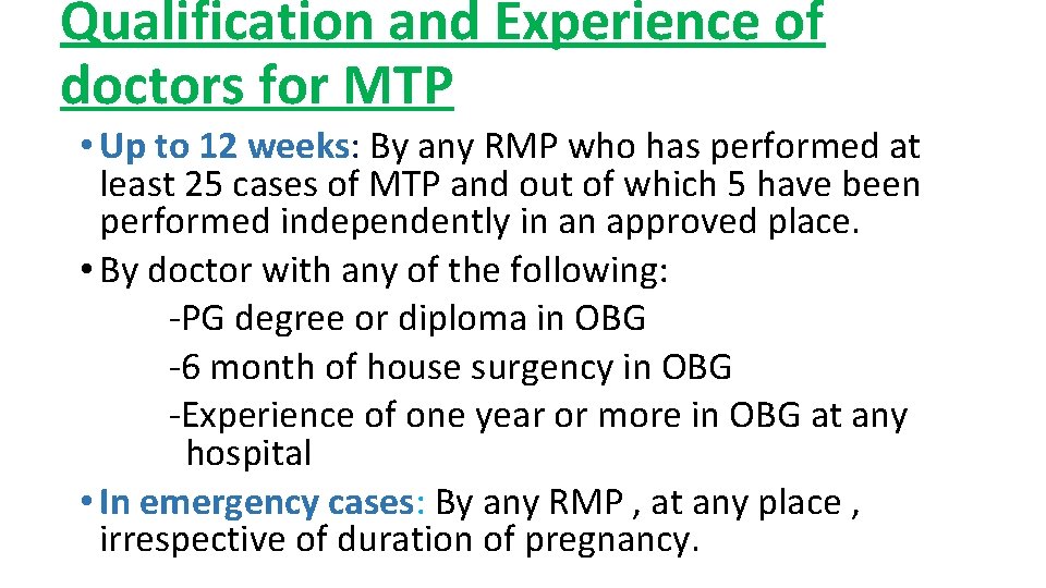 Qualification and Experience of doctors for MTP • Up to 12 weeks: By any Qualification and Experience of doctors for MTP • Up to 12 weeks: By any