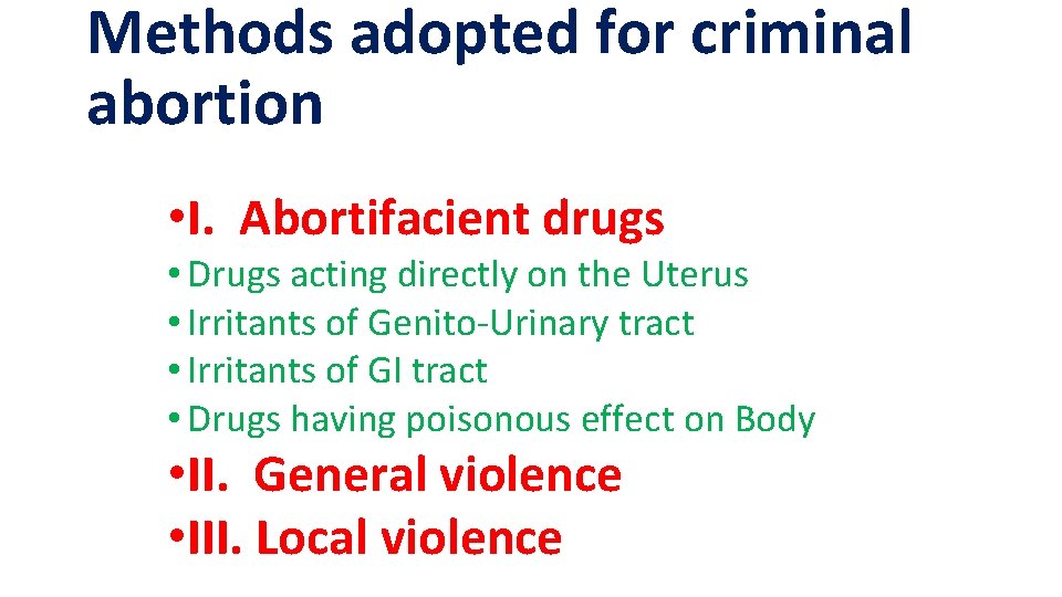 Methods adopted for criminal abortion • I. Abortifacient drugs • Drugs acting directly on Methods adopted for criminal abortion • I. Abortifacient drugs • Drugs acting directly on