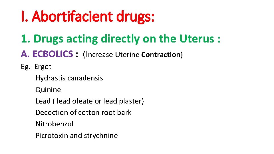I. Abortifacient drugs: 1. Drugs acting directly on the Uterus : A. ECBOLICS : I. Abortifacient drugs: 1. Drugs acting directly on the Uterus : A. ECBOLICS :
