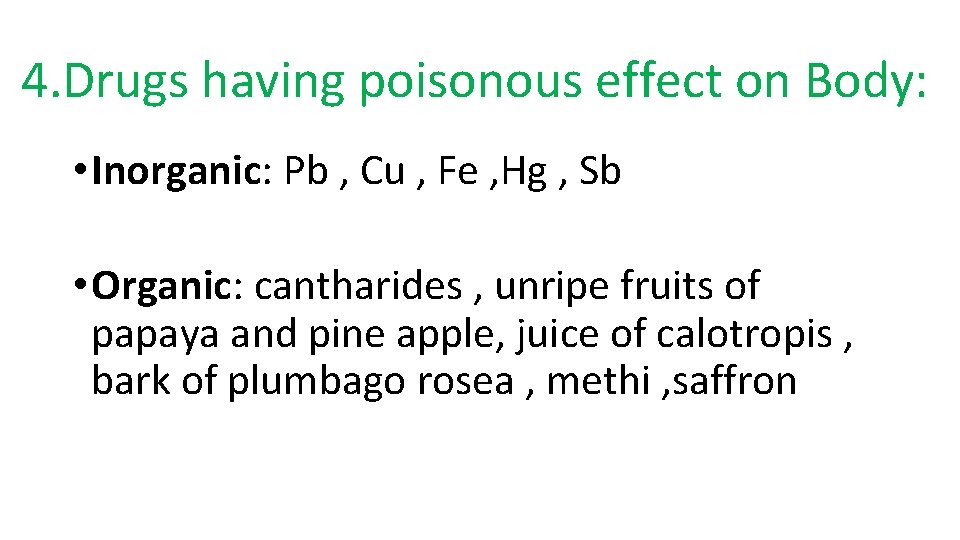 4. Drugs having poisonous effect on Body: • Inorganic: Pb , Cu , Fe 4. Drugs having poisonous effect on Body: • Inorganic: Pb , Cu , Fe