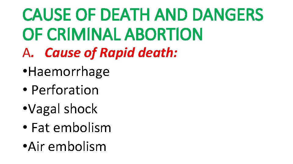 CAUSE OF DEATH AND DANGERS OF CRIMINAL ABORTION A. Cause of Rapid death: • CAUSE OF DEATH AND DANGERS OF CRIMINAL ABORTION A. Cause of Rapid death: •