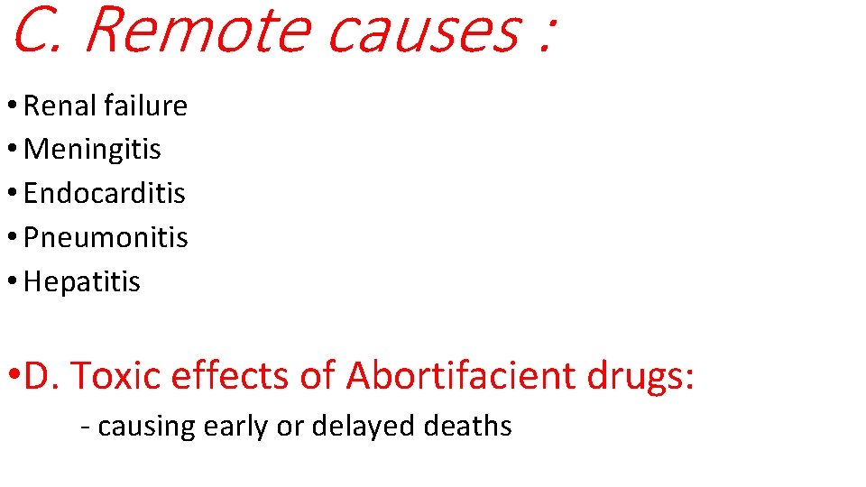 C. Remote causes : • Renal failure • Meningitis • Endocarditis • Pneumonitis • C. Remote causes : • Renal failure • Meningitis • Endocarditis • Pneumonitis •