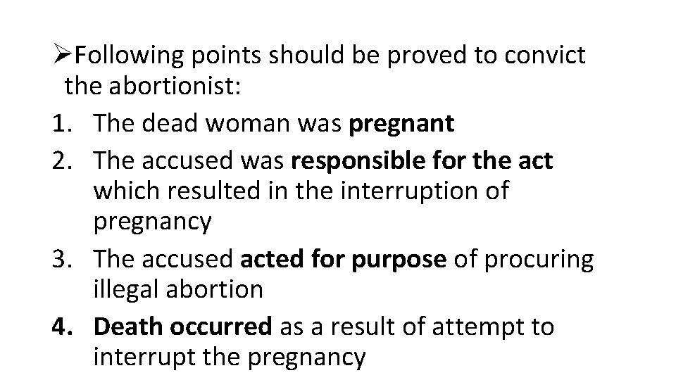 ØFollowing points should be proved to convict the abortionist: 1. The dead woman was ØFollowing points should be proved to convict the abortionist: 1. The dead woman was
