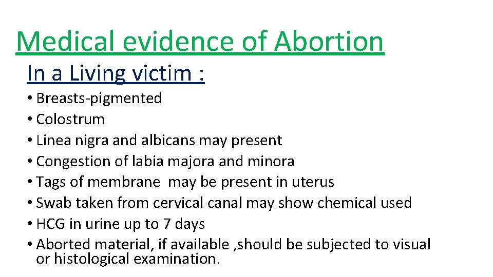 Medical evidence of Abortion In a Living victim : • Breasts-pigmented • Colostrum • Medical evidence of Abortion In a Living victim : • Breasts-pigmented • Colostrum •