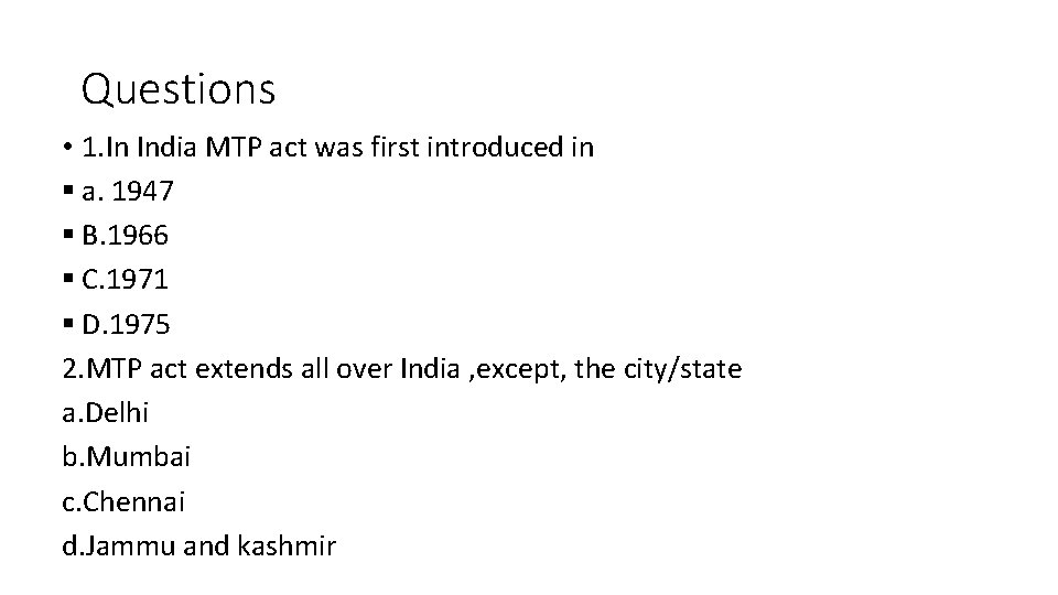 Questions • 1. In India MTP act was first introduced in § a. 1947 Questions • 1. In India MTP act was first introduced in § a. 1947