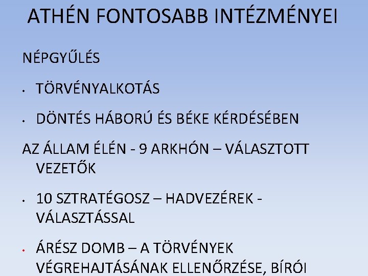 ATHÉN FONTOSABB INTÉZMÉNYEI NÉPGYŰLÉS • TÖRVÉNYALKOTÁS • DÖNTÉS HÁBORÚ ÉS BÉKE KÉRDÉSÉBEN AZ ÁLLAM