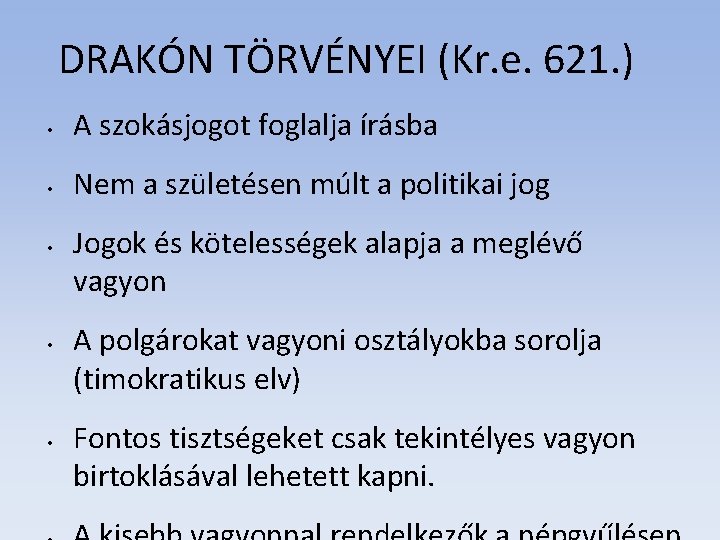 DRAKÓN TÖRVÉNYEI (Kr. e. 621. ) • A szokásjogot foglalja írásba • Nem a