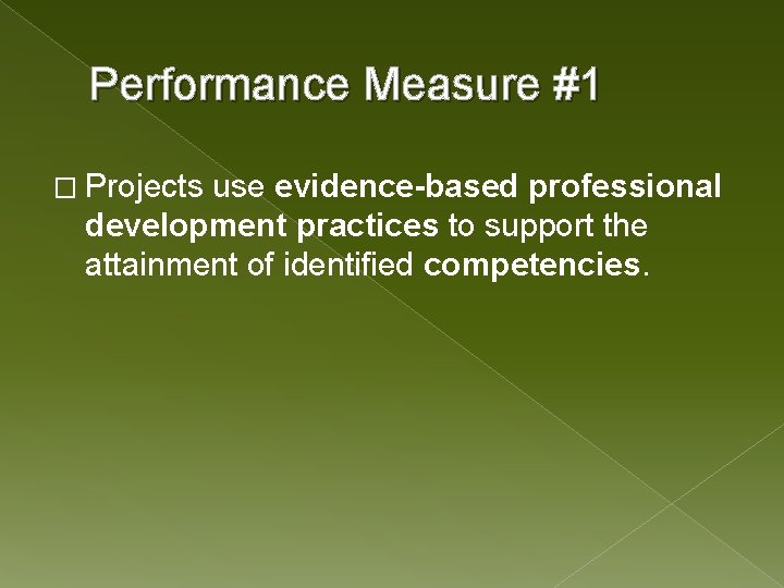 Performance Measure #1 � Projects use evidence-based professional development practices to support the attainment