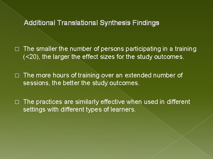Additional Translational Synthesis Findings � The smaller the number of persons participating in a