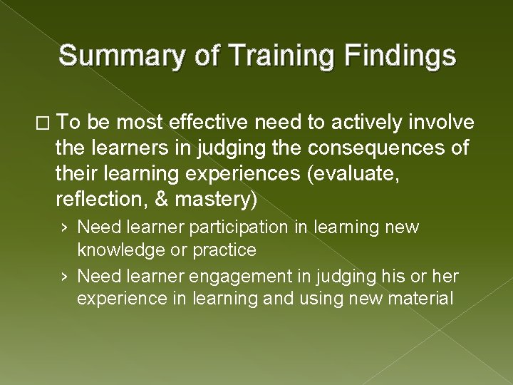 Summary of Training Findings � To be most effective need to actively involve the