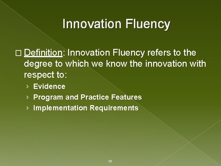 Innovation Fluency � Definition: Innovation Fluency refers to the degree to which we know