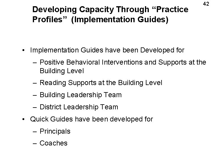 Developing Capacity Through “Practice Profiles” (Implementation Guides) 42 • Implementation Guides have been Developed