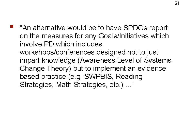 51 § “An alternative would be to have SPDGs report on the measures for