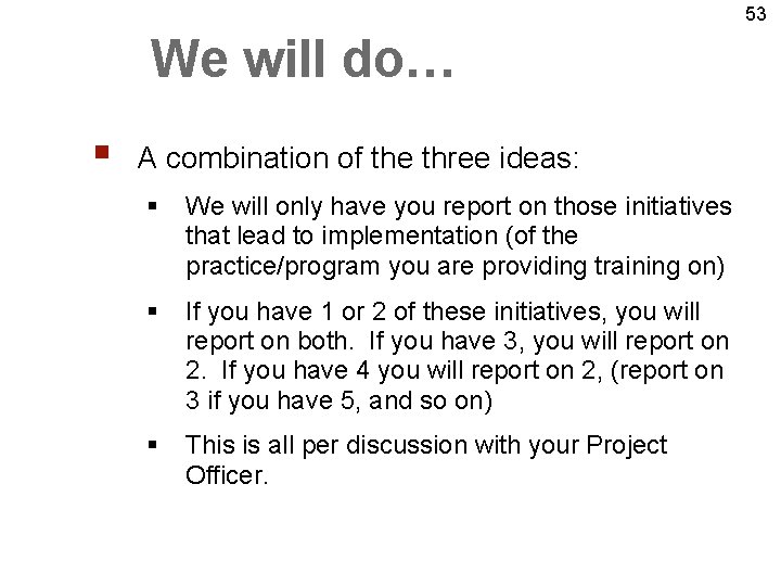 53 We will do… § A combination of the three ideas: § We will