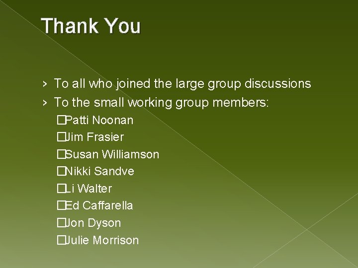 Thank You › To all who joined the large group discussions › To the