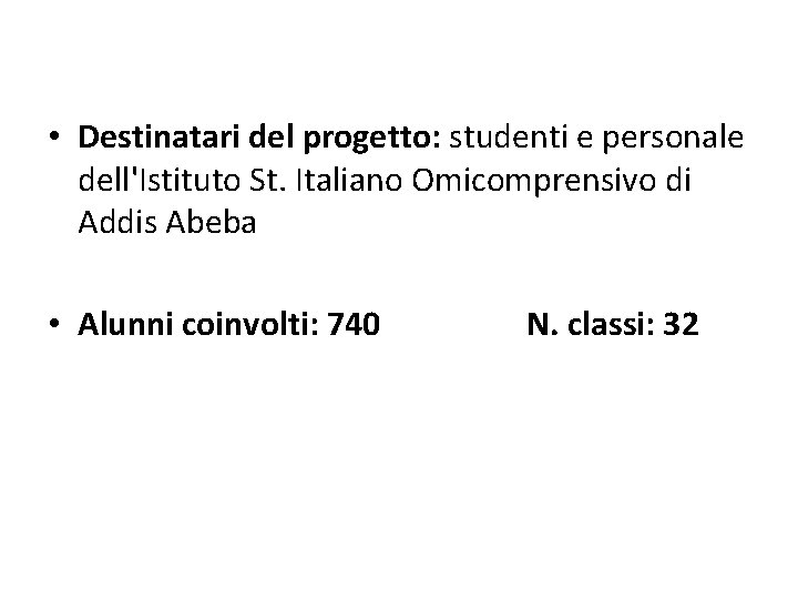  • Destinatari del progetto: studenti e personale dell'Istituto St. Italiano Omicomprensivo di Addis