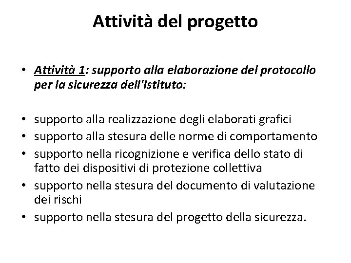 Attività del progetto • Attività 1: supporto alla elaborazione del protocollo per la sicurezza