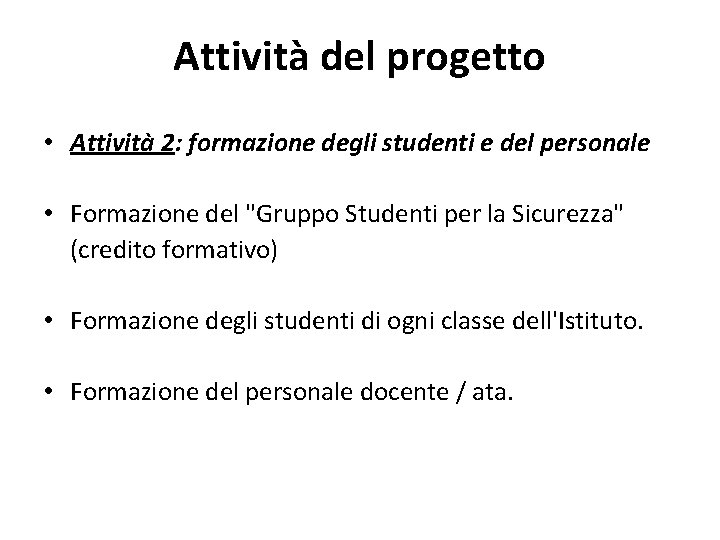 Attività del progetto • Attività 2: formazione degli studenti e del personale • Formazione