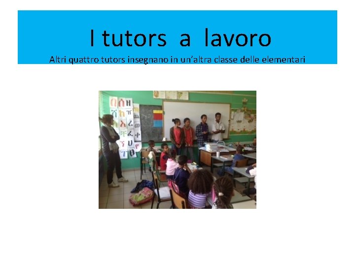  I tutors a lavoro Altri quattro tutors insegnano in un’altra classe delle elementari