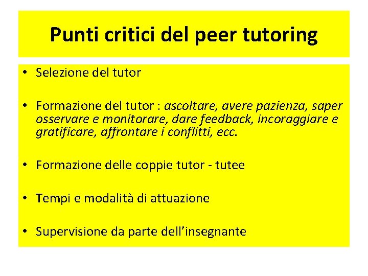 Punti critici del peer tutoring • Selezione del tutor • Formazione del tutor :