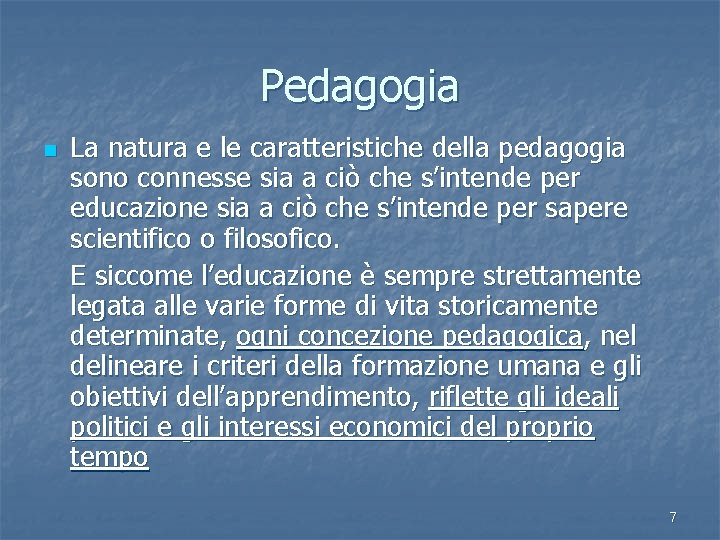 Pedagogia n La natura e le caratteristiche della pedagogia sono connesse sia a ciò