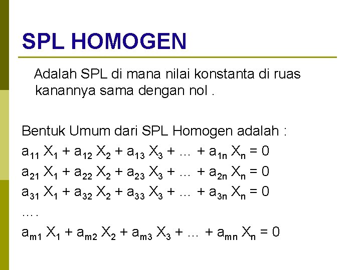 SPL HOMOGEN Adalah SPL di mana nilai konstanta di ruas kanannya sama dengan nol.