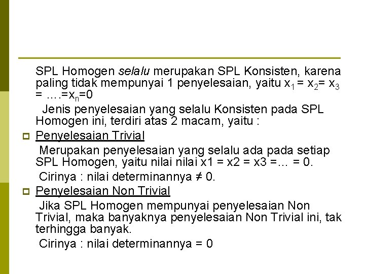 p p SPL Homogen selalu merupakan SPL Konsisten, karena paling tidak mempunyai 1 penyelesaian,