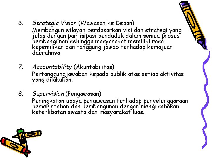 6. Strategic Vision (Wawasan ke Depan) Membangun wilayah berdasarkan visi dan strategi yang jelas