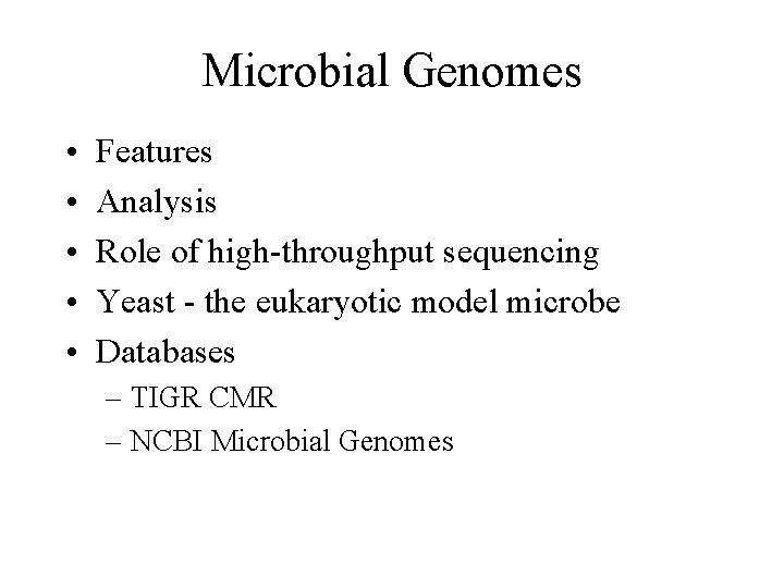 Microbial Genomes • • • Features Analysis Role of high-throughput sequencing Yeast - the